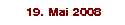 19. Mai 2008