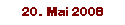 20. Mai 2008