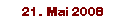 21. Mai 2008