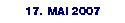17. MAI 2007