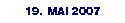 19. MAI 2007