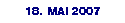 18. MAI 2007